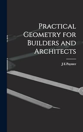A book cover titled Practical Geometry for Builders and Architects by J E Paynter, featuring the image of two drafting compass tools on a dark background—an ideal pick for architect gifts or student gifts.