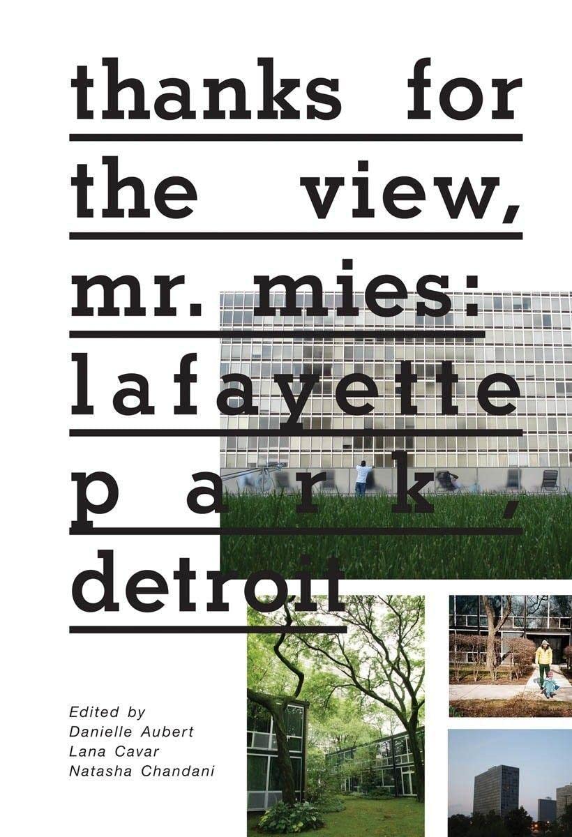 Book cover with bold, black text reading thanks for the view, mr. mies: lafayette park, detroit over images of a modern glass building, green grass, an apartment exterior, and a person tending plants.